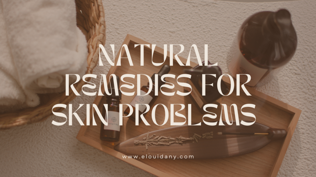 Natural Remedies for Skin Problems – Heal Your Skin Naturally Natural Remedies for Skin Problems